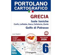 Grecia. Isole Ioniche Corfù, Lefkáda, Itaca, Cefalonia, Zante, Golfo di Patrasso. Portolano cartografico. Con QR Code (Vol. 6)