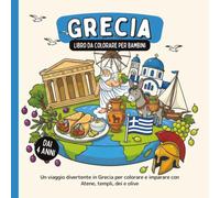 Grecia - Libro da colorare per bambini dai 4 anni: Un viaggio divertente in Grecia per colorare e imparare con Atene, templi, dei e olive