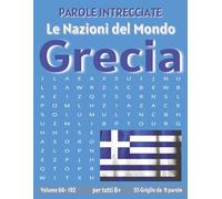 Grecia - Parole Intrecciate: Passatempo senza schermo per relax e concentrazione (Parole Intrecciate - Le Nazioni del Mondo - Giochi educativi per ... e parole da ogni angolo del pianeta)