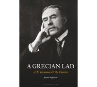 Grecian Lad, A: A. E. Housman and the Classics