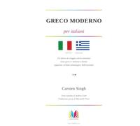Greco moderno per italiani: Un diario di viaggio estivo annotato con testo greco moderno e italiano a fronte e apparato verbale-etimologico ... (Paris Travel Diary - Parallel Text Series)