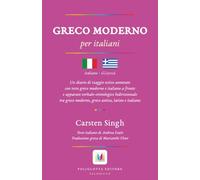 Greco moderno per italiani: Un diario di viaggio estivo annotato con testo greco moderno e italiano a fronte e apparato verbale-etimologico ... (Paris Travel Diary - Parallel Text Series)