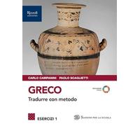 Greco. Tradurre con metodo. Esercizi. Con Grammatica, Viaggio con i greci. Per le Scuole superiori. Con e-book. Con espansione online (Vol. 1)