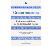 Grecorromanas. Lírica superviviente de la Antigüedad clásica: Edición, introducción y traducción a cargo de Aurora Luque