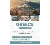 Greece Beyond Santorini: Hidden Treasures of Greece - Authentic Itineraries for Athens and Beyond
