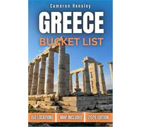 Greece Bucket List: 150 Unforgettable Destinations, Secret Spots, and Authentic Adventures for Every Traveler (Hensley Bucket List Series)