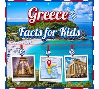 Greece Facts for Kids: A Colorful Educational Picture Book about Greece Geography, History, Culture, Landmarks, Animals, and Fun Facts (World Countries Learning Edition)