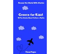 Greece for Kids!: 10 Fun Stories About Culture & Myths (Around the World With Stories)