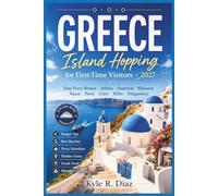 Greece Island Hopping for First-Time Visitors 2027: Easy Ferry Routes, Athens, Santorini, Mykonos, Naxos, Paros, Crete, Milos, Folegandros, Budget ... Food, Mistakes to Avoid (First Trip Guides)