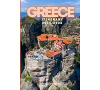 Greece Itinerary 2025/2026: The Ultimate Budget-Friendly Handbook: Insider Recommendations, Hidden Gems, and Essential Travel Updates for a Stress-Free, Unforgettable Adventure