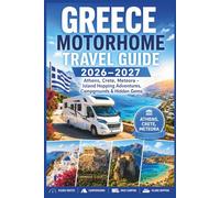 Greece Motorhome Travel Guide 2026-2027: Athens, Crete, Meteora - Island Hopping Adventures, Campgrounds & Hidden Gems