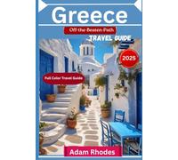 Greece Off-the-Beaten-Path Travel Guide 2025: Your Essential Guide to Exploring Secret Islands, Authentic Mainland Villages, and Hidden Adventures.