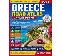 Greece Road Atlas 2026 Large Print: Discover Scenic Routes, Major Cities, Major Highways, National Parks, Regional maps, Practical Trip Planner for Stress-Free Travel and Easy-to-read maps.