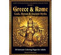 Greece & Rome: Gods, Heroes & Ancient Myths: 50 Intricate Coloring Pages for Adults