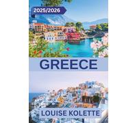 GREECE TRAVEL GUIDE 2025~2026: Discover Timeless Beauty, Island Escapes, and Local Secrets Across the Land of the Gods