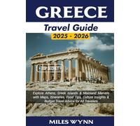 Greece Travel Guide 2025-2026: Explore Athens, Greek Islands & Mainland Marvels with Maps, Itineraries, Food Tips, Culture Insights & Budget Travel Advice for All Travelers