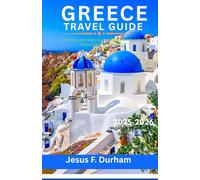 Greece travel guide 2025/2026: “ Unveiling Greece: Island, Ruins, Food and Adventure for the Modern Travelers in 2025/2026”
