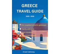 Greece Travel guide 2025 - 2026: Walk Through Ancient Athens, Chase Sunsets in Santorini, and Explore the Legendary Heart of Crete
