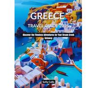 Greece Travel Guide 2025: Discover the Timeless Adventures for Your Dream Greek Getaway