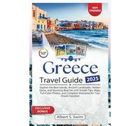 Greece Travel Guide 2025: Explore the Best Islands, Ancient Landmarks, Hidden Gems, and Stunning Beaches with Insider Tips, Maps, Full-Color Photos, ... Your Dream Vacation (UPDATED TRAVEL GUIDES)