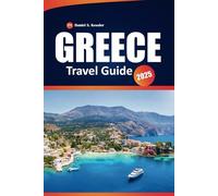 Greece Travel Guide 2025: Explore the Rich Heritage, Iconic Islands, Local Culture, Dining, and Practical Tips in Southeastern Europe