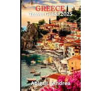 Greece Travel Guide 2025: Must-See Attractions, Hidden Gems & Local Secrets for an Unforgettable Modern Adventure in the Heart of Greece