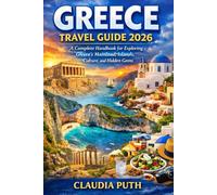 Greece Travel Guide 2026: A Complete Handbook for Exploring Greece’s Mainland, Islands, Culture, and Hidden Gems