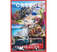 GREECE TRAVEL GUIDE 2026: A land where myth meets sunlight, and history breathes through marble and sea.