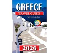 Greece Travel Guide 2026: Explore Iconic Ancient Sites, Vibrant Culture, Stunning Islands, Local Cuisine, Detailed Maps, and Curated Itineraries for ... Adventure (Exploring like a local in 2026)
