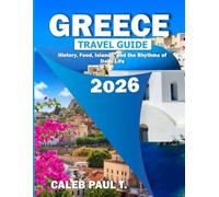 GREECE TRAVEL GUIDE 2026: History, Food, Islands, and the Rhythms of Daily Life
