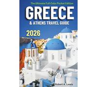 Greece Travel Guide 2026: Pocket Guide with Day-by-Day Plans, Hidden Treasures & Local Dining from Athens to Santorini and Beyond With Comprehensive Map