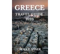 Greece Travel Guide 2026: Seasonal Greek Island & Mainland Adventures, Smart Itineraries, Budget Tips, and Local Experiences