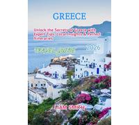 GREECE TRAVEL GUIDE 2026: Unlock the Secrets of Greece with Expert Tips, Local Insights & Perfect Itineraries (Green Footprints: A Conscious Traveler’s Guide to Sustainable Adventures)