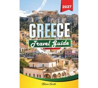 GREECE TRAVEL GUIDE 2027: See more. Spend less. Zero stress