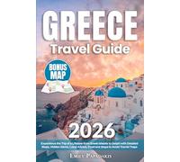 Greece Travel Guide: Experience the Trip of a Lifetime from Greek Islands to Delphi with Detailed Maps, Hidden Gems, Local Advice, Food and Stays to Avoid Tourist Traps