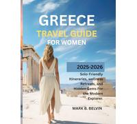GREECE TRAVEL GUIDE FOR WOMEN 2025-2026: Solo-Friendly Itineraries, Wellness Retreats, and Hidden Gems for the Modern Explorer (Beyond Borders Travel Series)