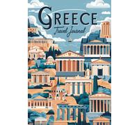Greece Travel Journal: 100 Prompts to Write, Sketch, Place Photos & Collect Greek Memories