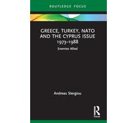 Greece, Turkey, NATO and the Cyprus Issue 1973-1988: Enemies Allied (Europa Regional Perspectives)