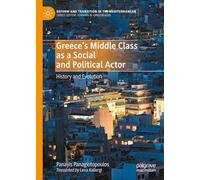 Greece's Middle Class as a Social and Political Actor: History and Evolution (Reform and Transition in the Mediterranean)