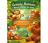 Greedy Animals Moral Stories for Kids - 8 Jungle Bedtime Tales About Sharing, Kindness, and Good Values (Volume 1) (Greed Stories for Kids, Volume 1: ... About Sharing, Kindness and Good Values)