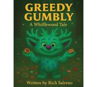 Greedy Gumbly A Whifflewood Tale: Lessons from Whifflewood: 1 (The Woodlings of Whifflewood)