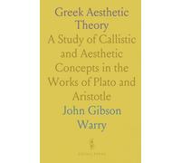 Greek Aesthetic Theory: A Study of Callistic and Aesthetic Concepts in the Works of Plato and Aristotle