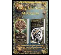 Greek and Norse Mythology: Your collection and in-depth discovery of the lifestyle, history, and modern influence of the Norse and Greek gods (World Mythology Series)