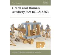 Greek and Roman Artillery 399 BC-AD 363: No. 89 (New Vanguard)