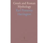 Gr nd Roman Mythology: A structured introduction to the origins, gods, and heroes of Greco-Roman tradition