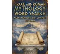 Greek and Roman Mythology Word Search: Gods, Heroes & Epic Legends: From Zeus to Jupiter -100 Puzzles (Ancient Mythologies)