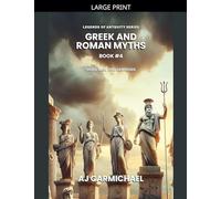 Greek and Roman Myths: Gods, Men, and Demigods (Legends of Antiquity)