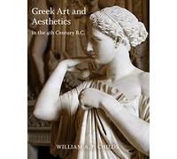 Greek Art and Aesthetics in the Fourth Century B.C.: 44 (Publications of the Department of Art and Archaeology, Princeton University)