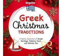 Gr hristmas Traditions.: A Family Collection of Greek Heritage, Folklore, Food, and Holiday Joy (Gr ducational Books for Bilingual Children)