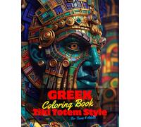 Greek Coloring Book for Teens and Adults: 50 Unique Coloring Pages Ancient Tiki Totem and Mandala Styles Combined Designs for Stress Relief and ... of Bold Large Prints for Fun Activity.